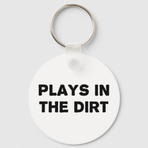 Plays in the Dirt Keychain