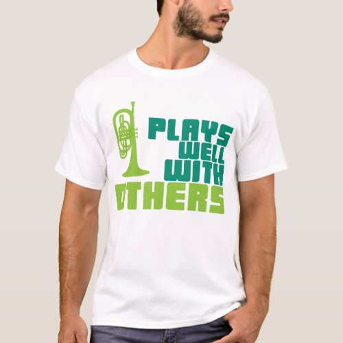 Plays Well with Others _ Mellophone T_Shirt