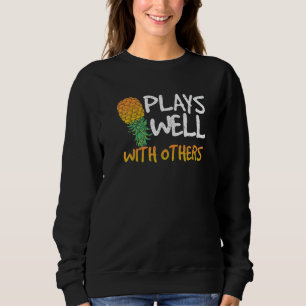 Plays Well With Others Pineapple Swinger Couple P Sweatshirt