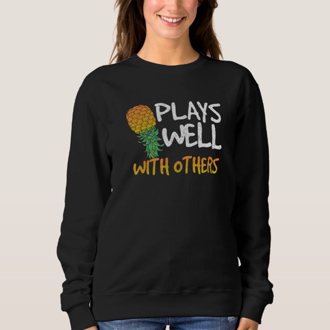 Plays Well With Others  Pineapple Swinger Couple P Sweatshirt (Front)