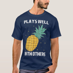 Plays Well With Others Pineapple Tee Design Fruit 