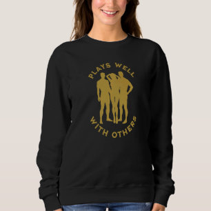 Plays Well With Others Swinger Couples Upside Down Sweatshirt