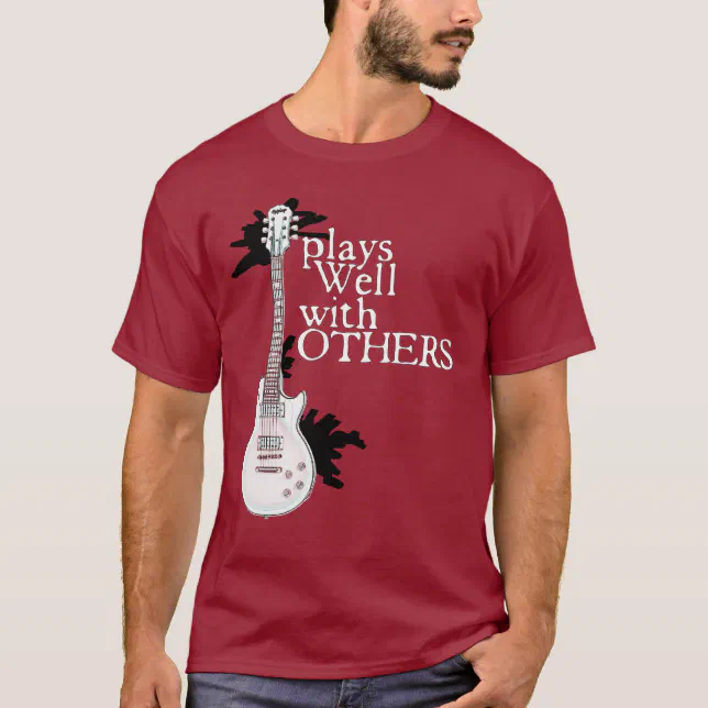 Plays Well With Others T-Shirt | Zazzle