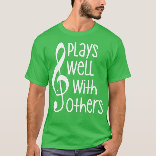 Plays Well With Others Treble Clef Music Lover  T_Shirt