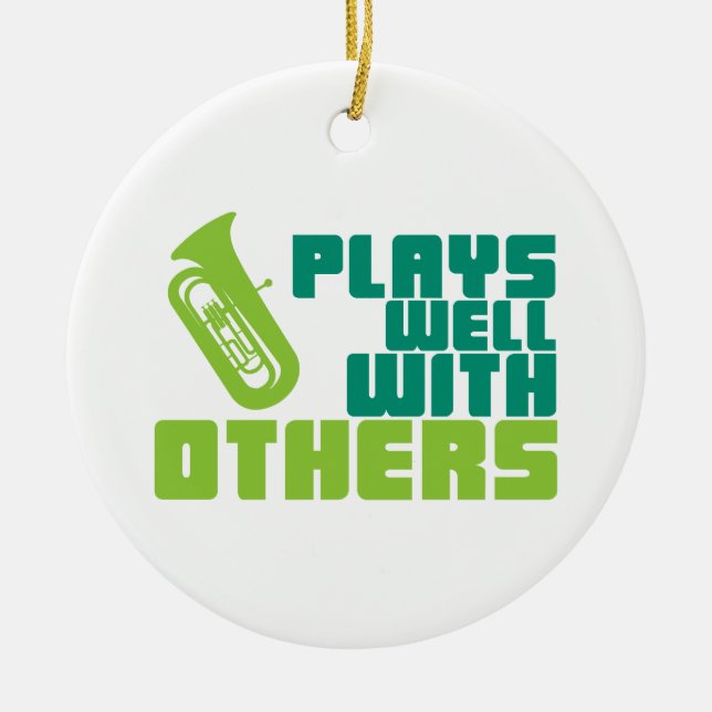Plays Well with Others - Tuba Ceramic Ornament (Front)