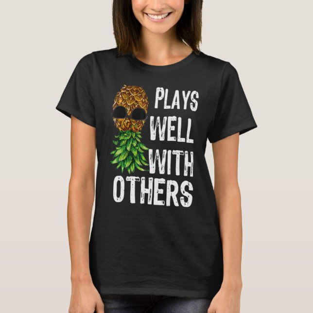 Plays Well With Others Upside Down Pineapple Funny T-Shirt (Front)