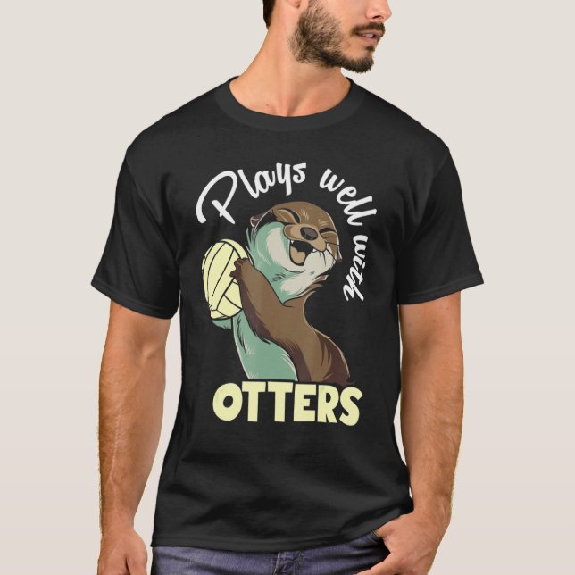 Plays well with otters and likes volleyball T-Shirt (Front)