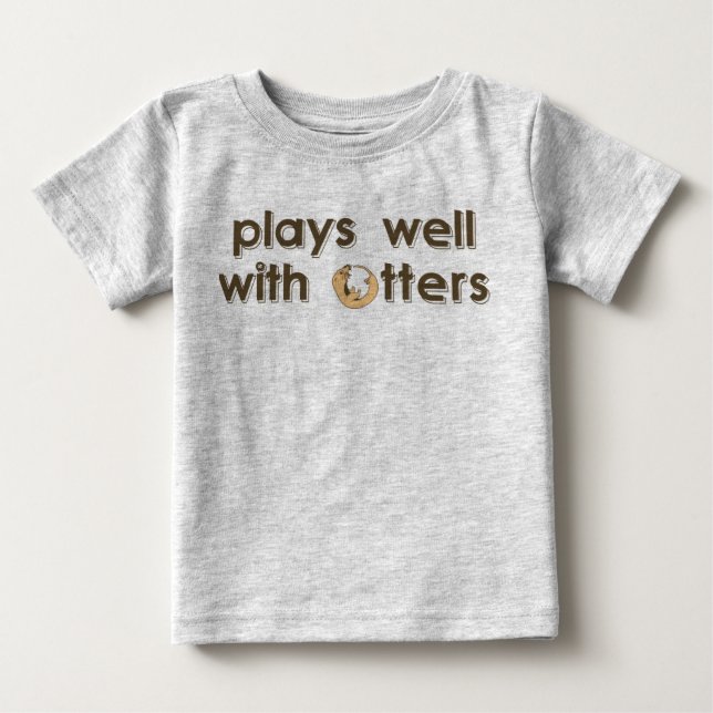Plays Well with Otters Baby T-Shirt (Front)