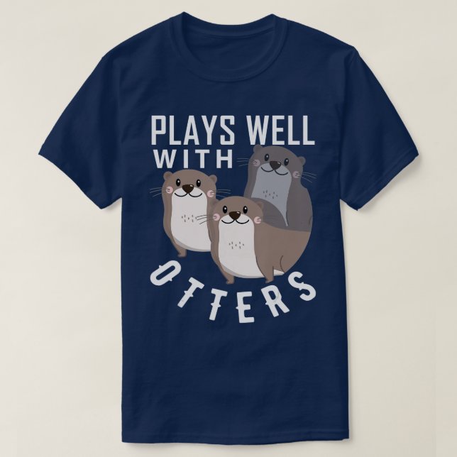 Plays Well With Otters Shirt Big Pun Shirt Otter  (Design Front)