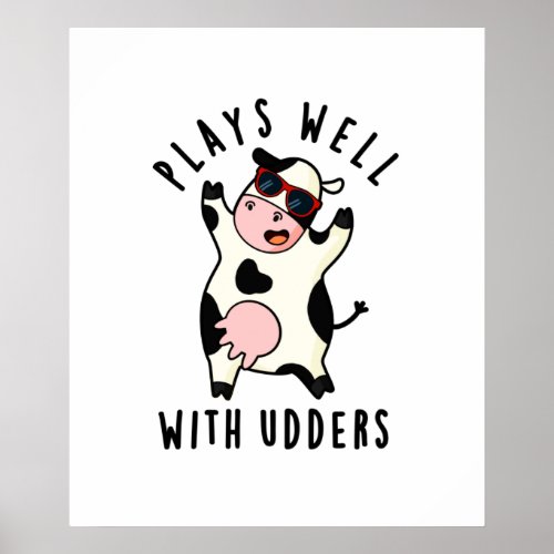 Plays Well With Udders Funny Cow Pun Poster