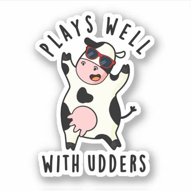 Plays Well With Udders Funny Cow Pun Sticker (Front)