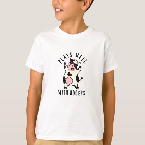 Plays Well With Udders Funny Cow Pun T_Shirt