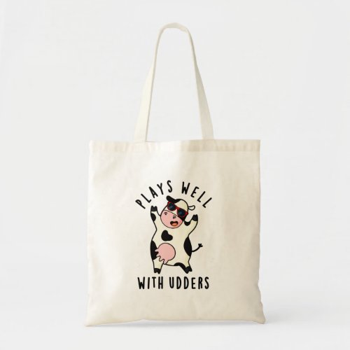 Plays Well With Udders Funny Cow Pun Tote Bag