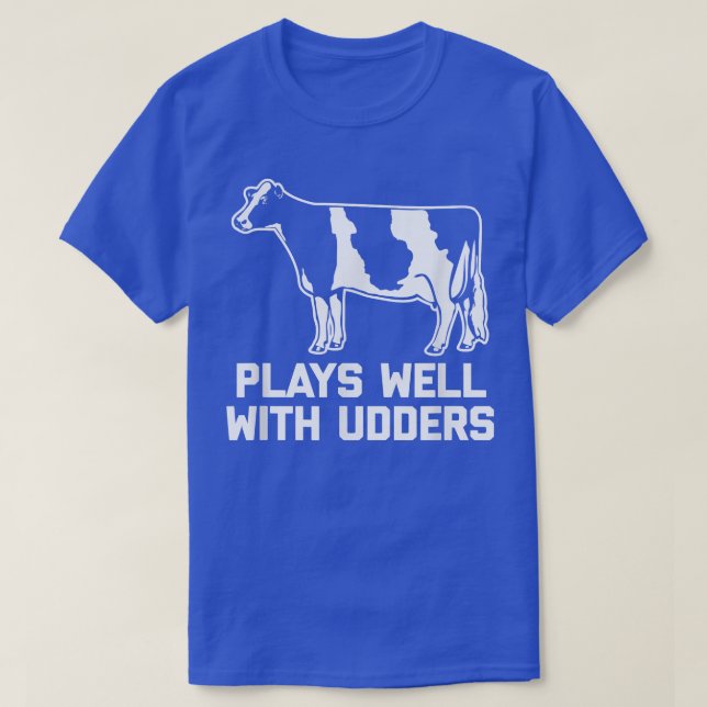 Plays Well With Udders  Funny Saying Cow Farming C T-Shirt (Design Front)
