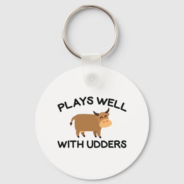 Plays Well With Udders Keychain (Front)