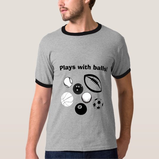 Plays with balls! T-Shirt