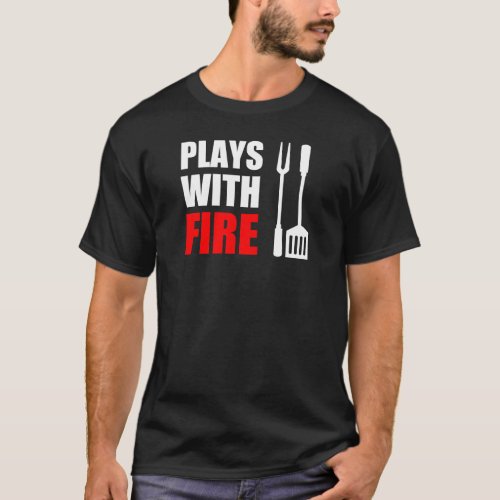 Plays With Fire Grill ON DARK T_Shirt