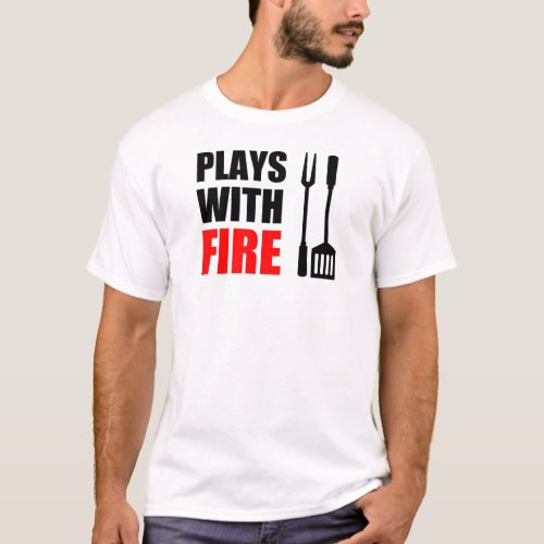 Plays With Fire Grill T_Shirt
