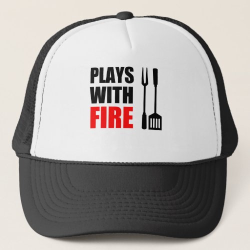 Plays With Fire Grill Trucker Hat