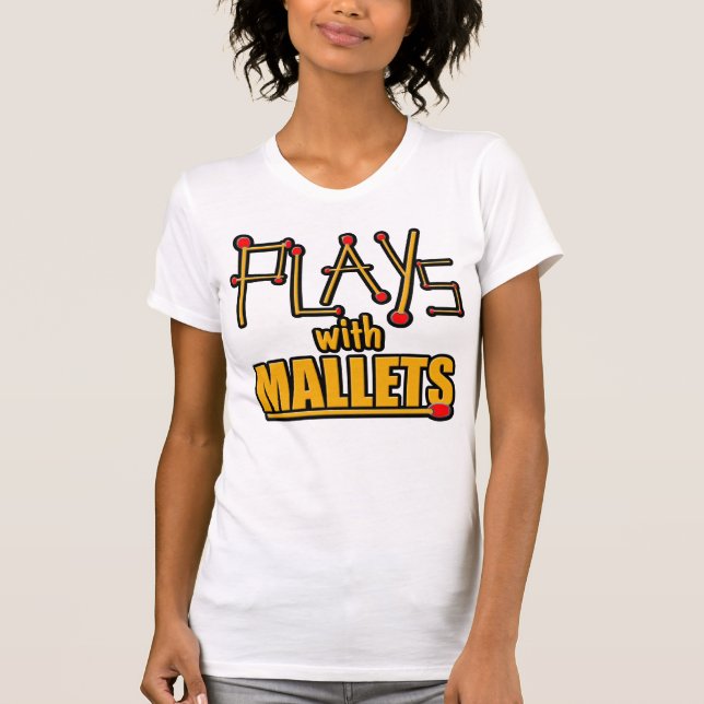 Plays with Mallets T-Shirt (Front)