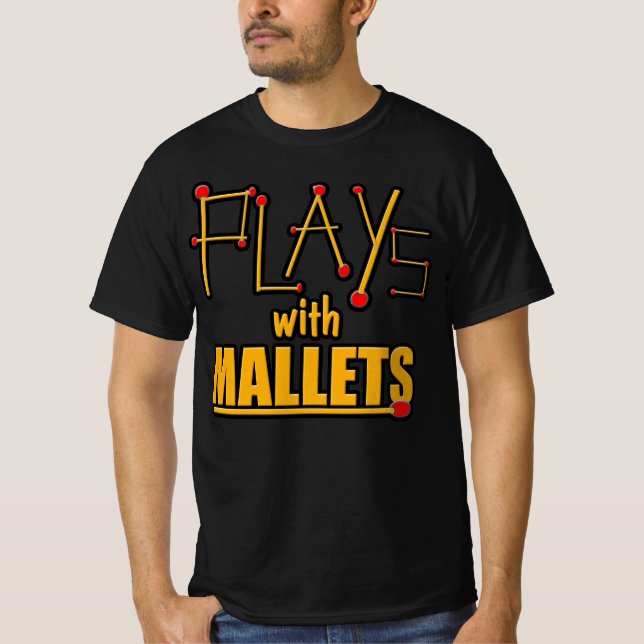 Plays with Mallets T-Shirt (Front)