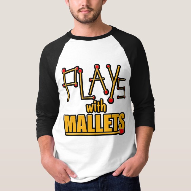 Plays with Mallets T-Shirt (Front)