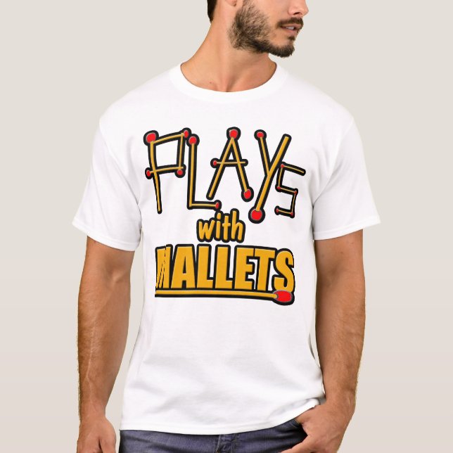 Plays with Mallets T-Shirt (Front)