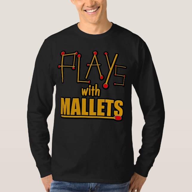 Plays with Mallets T-Shirt (Front)