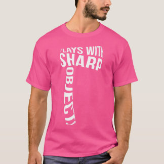 Plays With Sharp Objects Ax Lover T-Shirt