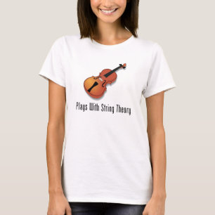 Plays With String Theory - Violin T-Shirt