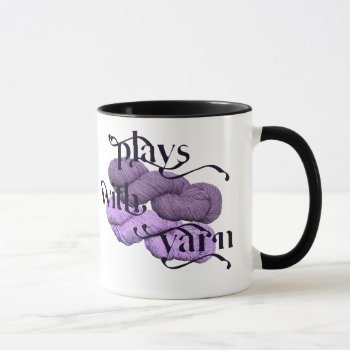 Plays With Yarn Mug For Knitters by DesignsbyLisa at Zazzle
