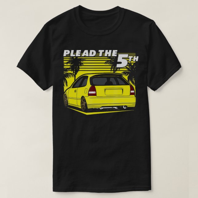 Plead The 5th Civics Hatch EK  T-Shirt (Design Front)