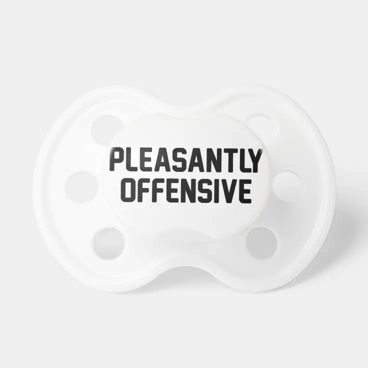 Pleasantly Offensive Pacifier | Zazzle