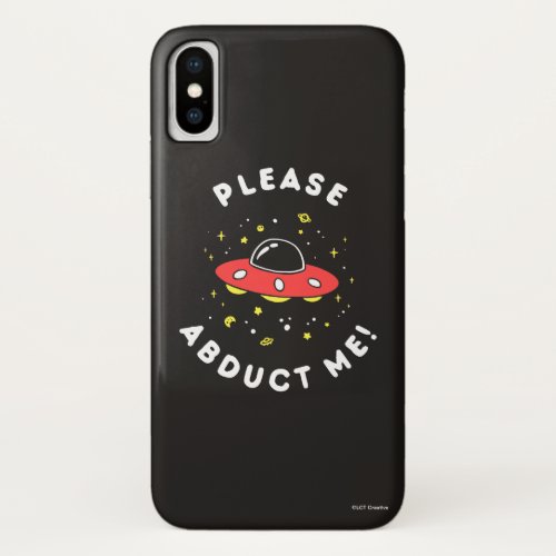 Please Abduct Me iPhone X Case