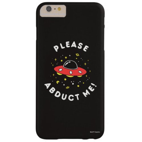 Please Abduct Me Barely There iPhone 6 Plus Case