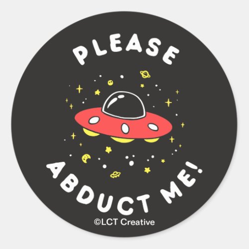 Please Abduct Me Classic Round Sticker
