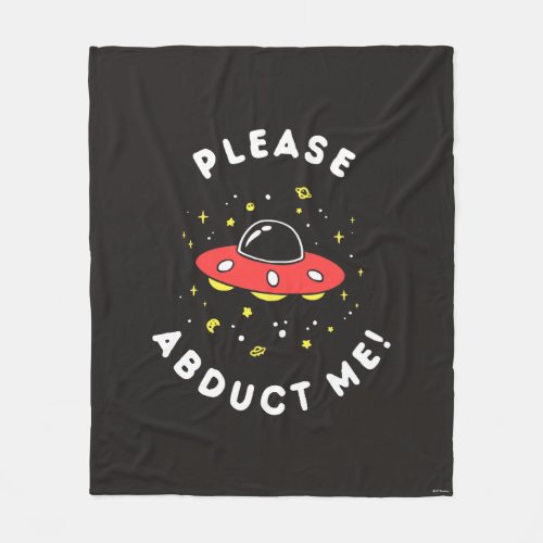 Please Abduct Me Fleece Blanket