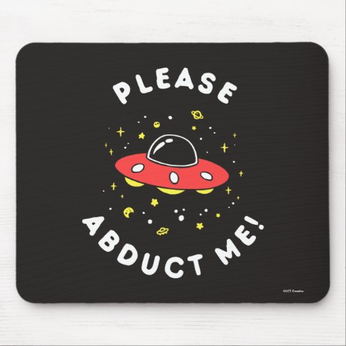 Please Abduct Me Mouse Pad