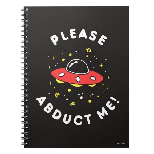 Please Abduct Me Notebook