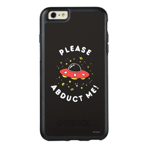 Please Abduct Me OtterBox iPhone 66s Plus Case