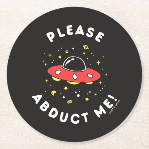 Please Abduct Me Round Paper Coaster