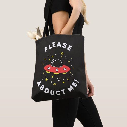 Please Abduct Me Tote Bag