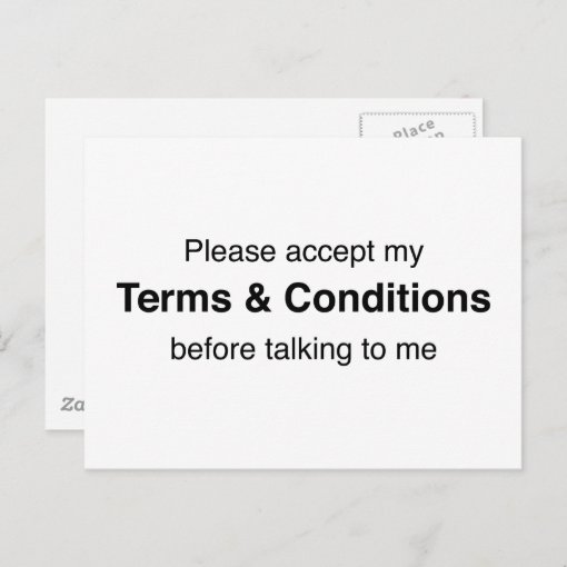 Please Accept My Terms & Conditions Postcard Zazzle