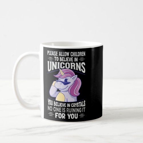 Please Allow Children To Believe In Unicorns _ Fun Coffee Mug