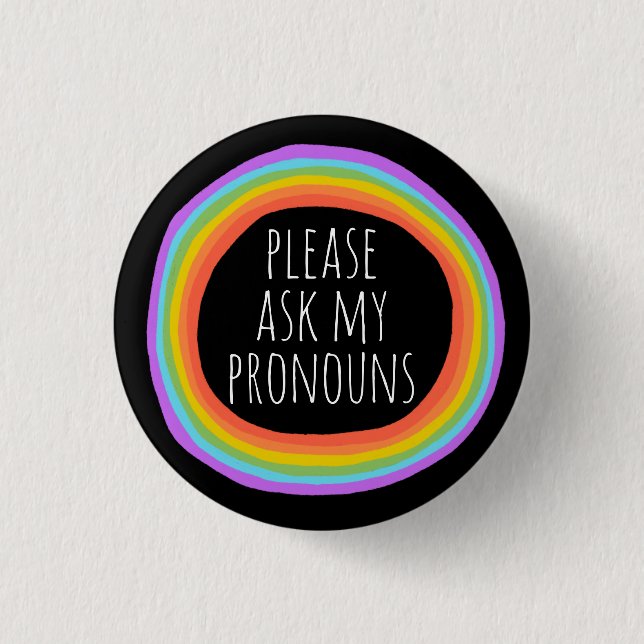 Please Ask My Pronouns Colorful Rainbow Circle  Button (Front)
