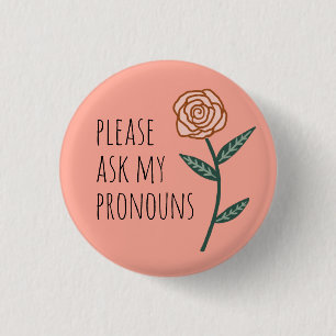 Please Ask My Pronouns Pink Rose CUSTOM Button