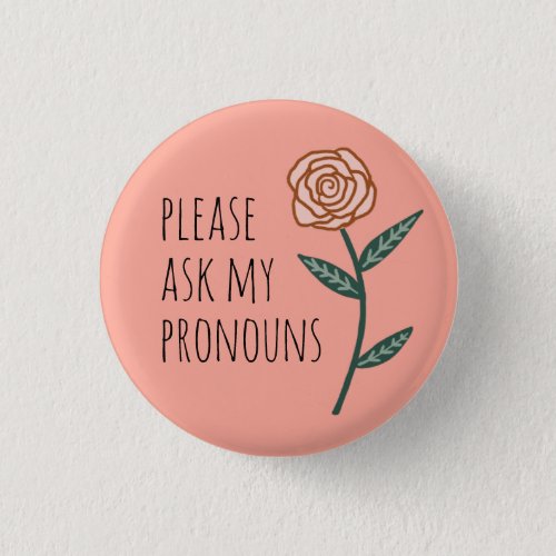 Please Ask My Pronouns Pink Rose CUSTOM Button