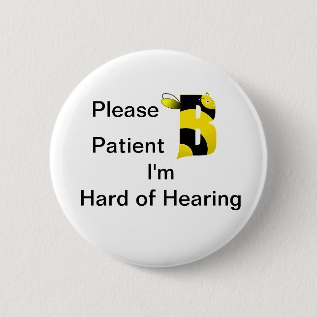 Please B patient Im hard of hearing Button (Front)