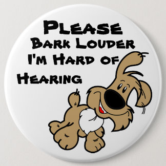 Please Bark Louder I'm Hard of Hearing Button