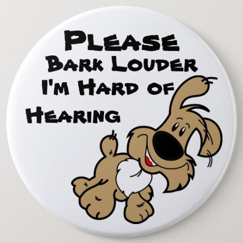 Please Bark Louder Im Hard of Hearing Button